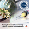 Pharmacy Technician Enhanced Training: Controlled Substance Diversion Prevention