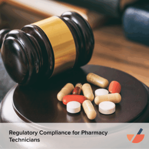 Regulatory Compliance for Pharmacy Technicians