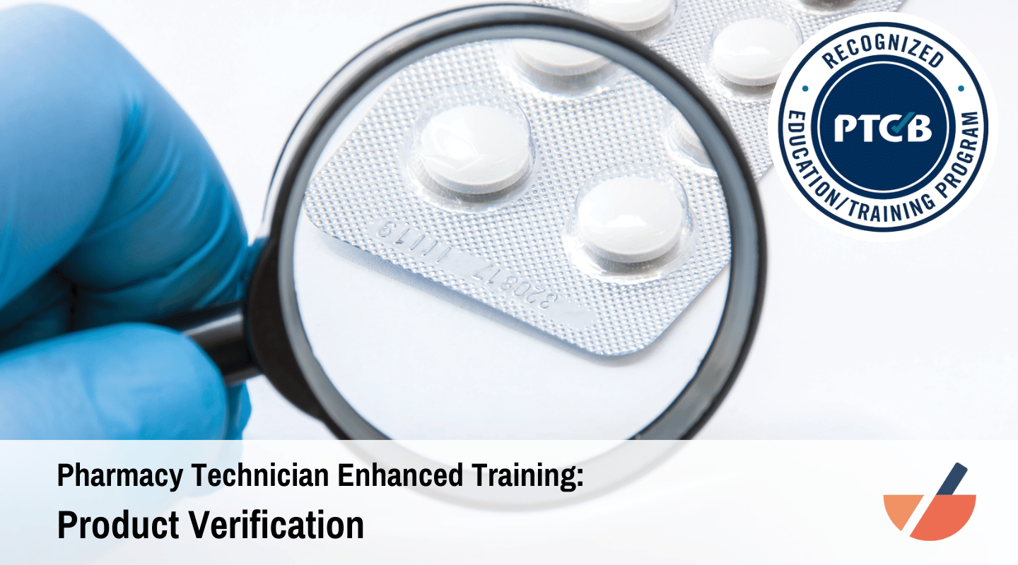 Pharmacy Technician Enhanced Training: Product Verification