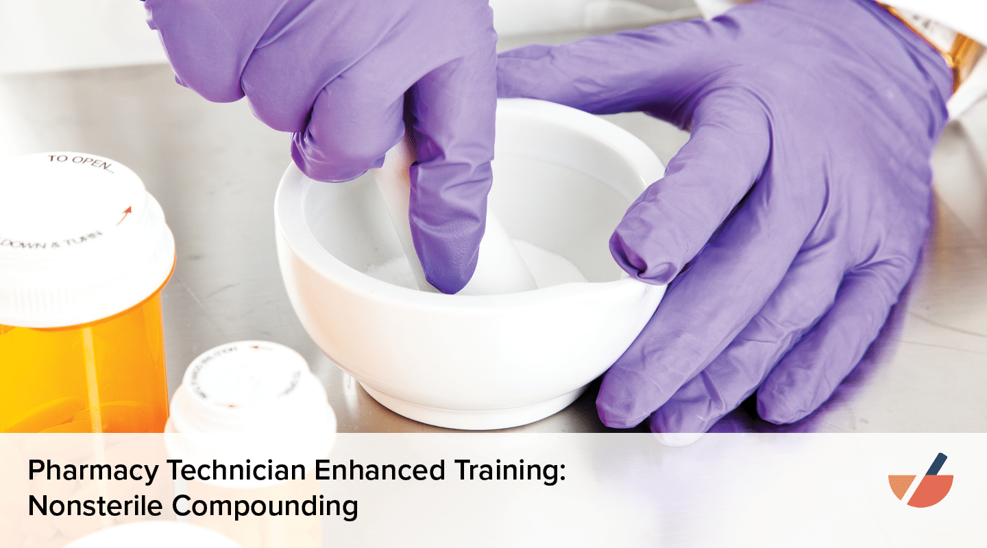 Pharmacy Technician Enhanced Training: Nonsterile Compounding
