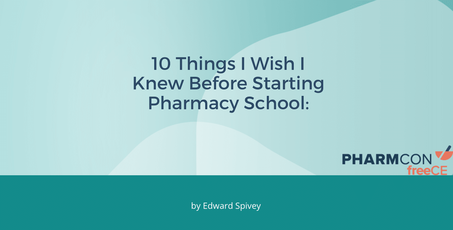 Pharmacy School Tips 10 Things I Wish I Knew freeCE