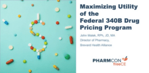 maximizing utility of the federal 340B Drug Pricing Program continuing education